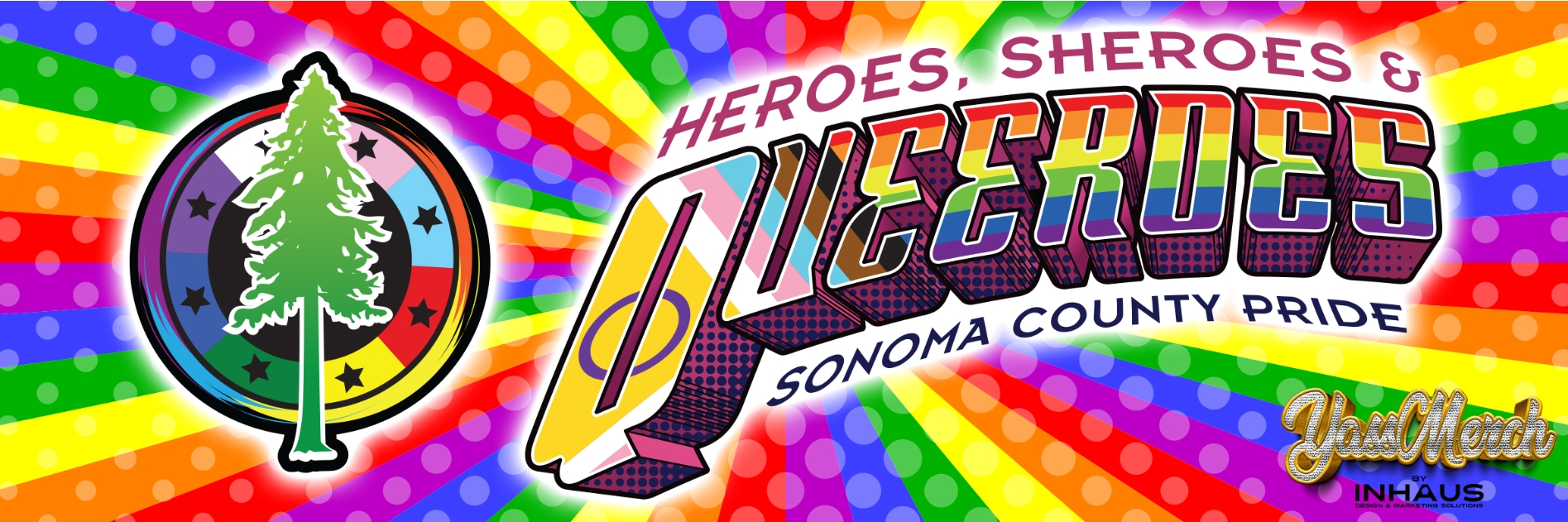 Sonoma County Pride Parade theme: Heroes, Sheroes & Queeroes