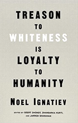 Treason to Whiteness is Loyalty to Humanity book cover
